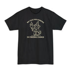 Big Talk for Someone in Fireball Range Tall T-Shirt