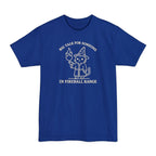 Big Talk for Someone in Fireball Range Tall T-Shirt