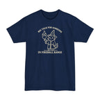 Big Talk for Someone in Fireball Range Tall T-Shirt