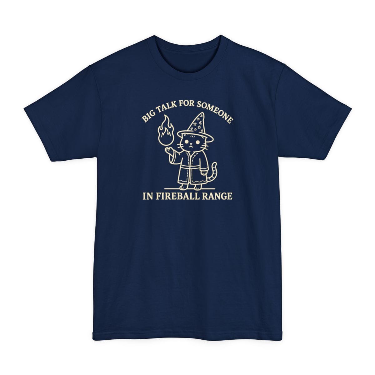 Big Talk for Someone in Fireball Range Tall T-Shirt