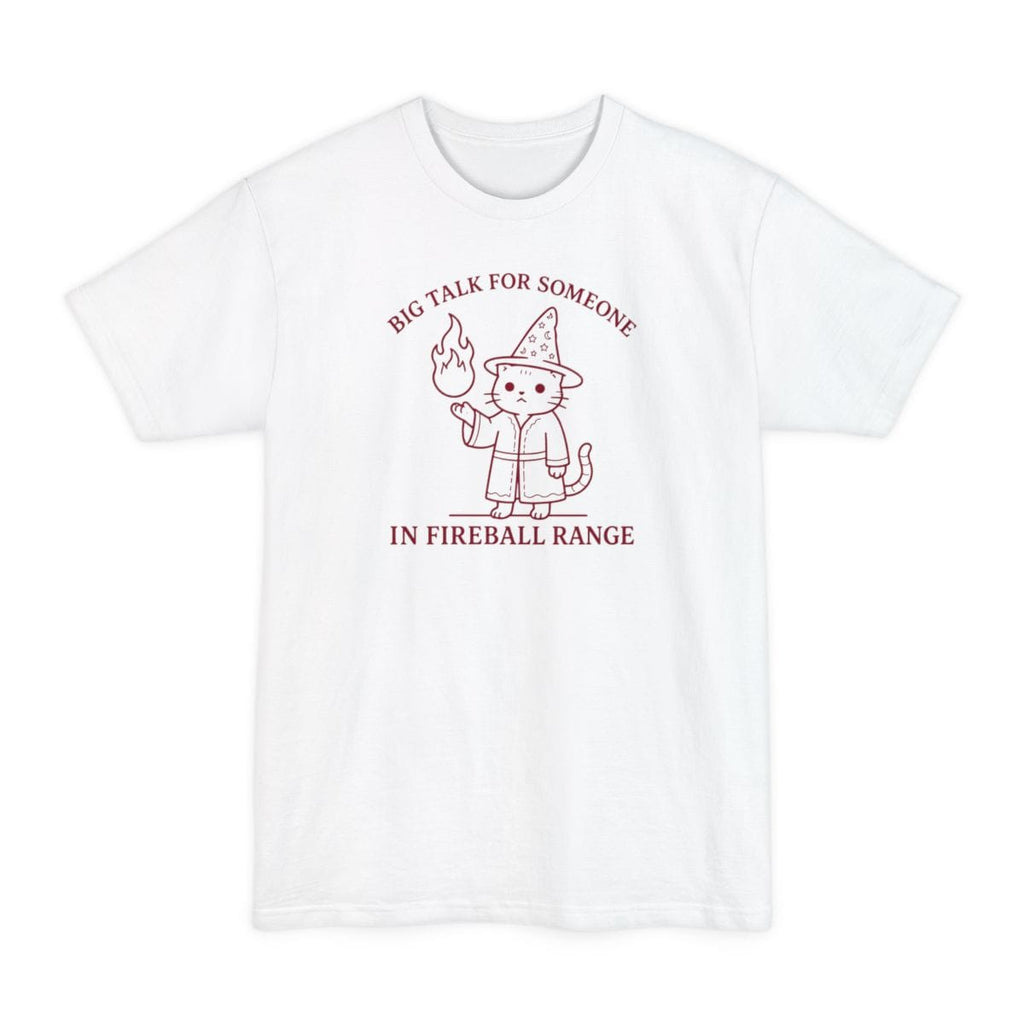 Big Talk for Someone in Fireball Range Tall T-Shirt