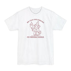 Big Talk for Someone in Fireball Range Tall T-Shirt