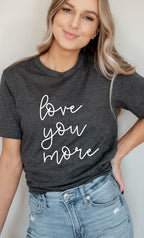 Cursive Love You More Valentines PLUS Graphic Tee T-Shirt