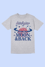 LOVE YOU TO THE MOON AND BACK Tee T-Shirt PLUS SIZE