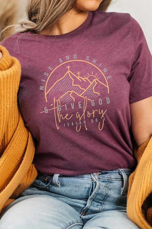 Rise And Shine And Give God The Glory Graphic Tee T-Shirt