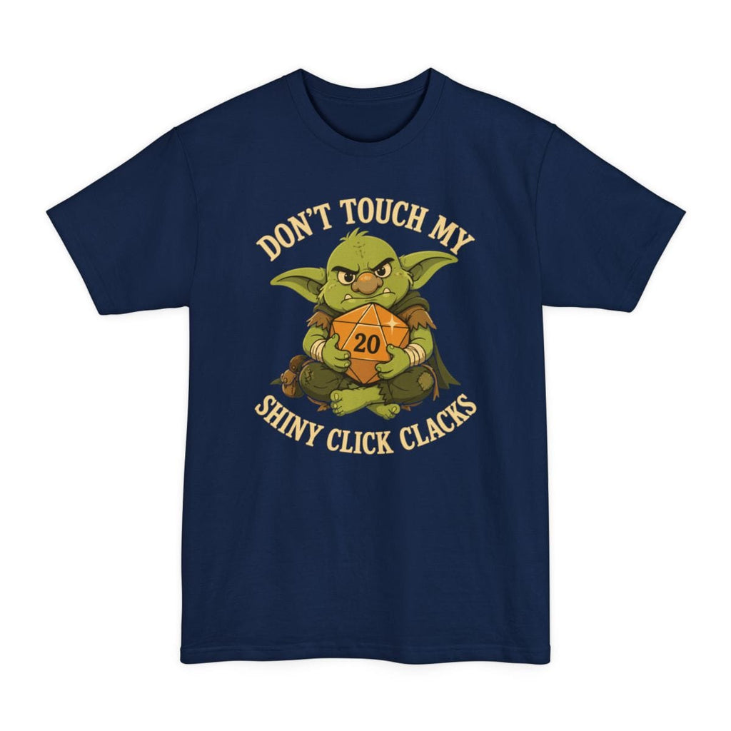 Don't Touch My Shiny Click Clacks Tall T-Shirt