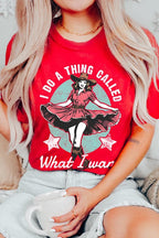 I Do a Thing Called What I Want Graphic Tee