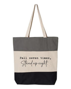Fall Seven Times. Stand Up Eight Tote Bag