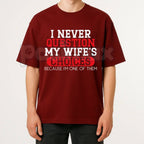 "I Never Question My Wife's Choices" T-Shirt – Funny Sarcastic Husband Gift Graphic Tee