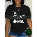 I'm That Auntie Casual Graphic Print T-Shirt – Cool Aunt Joke Tee, Witty Family Innuendo Unisex Sarcastic Shirt