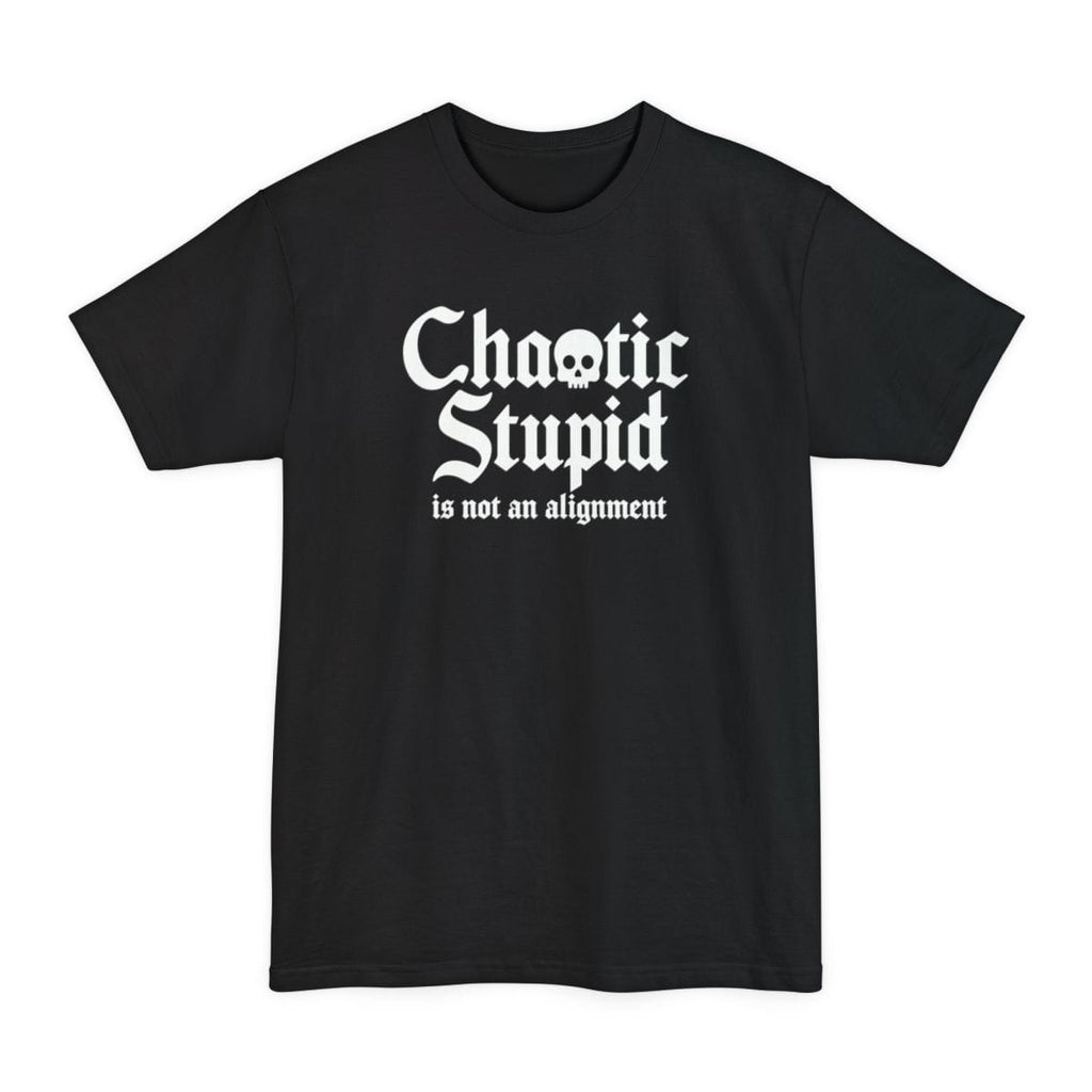 Chaotic Stupid Is Not An Alignment Tall T-Shirt