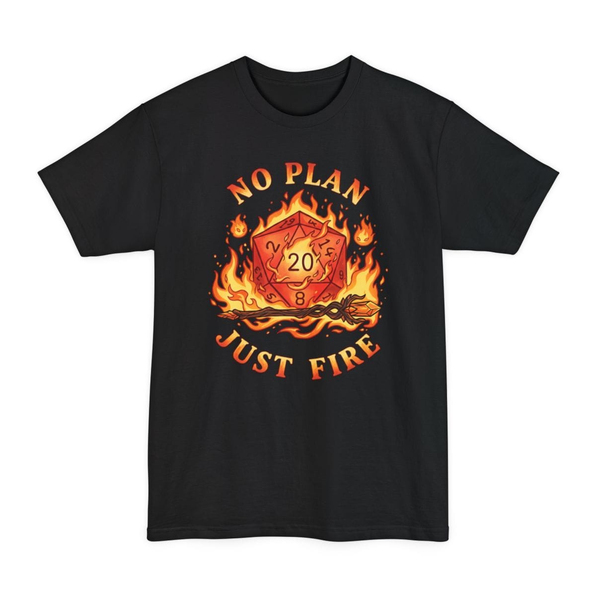 No Plan Just Fire Tall T-Shirt