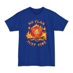 No Plan Just Fire Tall T-Shirt