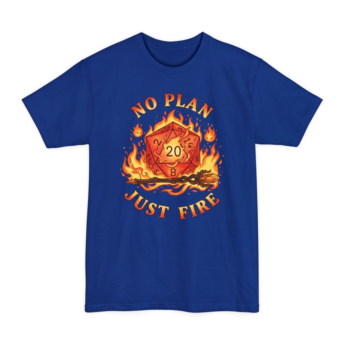 No Plan Just Fire Tall T-Shirt