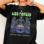 God Forbid Women Have Hobbies Cauldron T-Shirt – Funny Witchy Sarcastic Unisex Cotton Tee