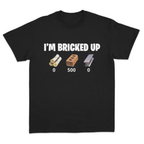"Bricked Up" Meme T-Shirt