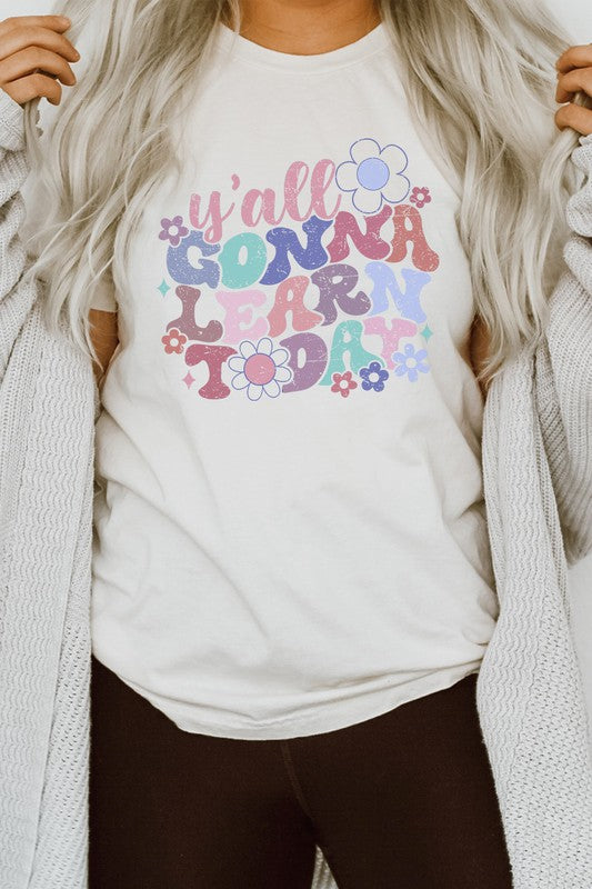 Yall Gonna Learn Today Floral Teacher Graphic Tee T-Shirt