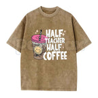 Half Teacher Half Coffee T-Shirt – Funny School Educator Graphic Tee, Vintage Washed Caffeine Lover Lightweight Cotton Teacher Gift Top