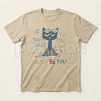 If You Want To Be Cool Just Be Yourself Pete Cat T-Shirt – Groovy Positive Quote Cartoon Graphic Tee, Unisex Cotton Shirt