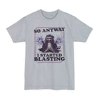 I Started Blasting Tall T-Shirt