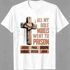 All My Role Models Went To Prison Bible Characters Cross Graphic T-Shirt – Funny Faithful Christian Satire Tee, Sarcastic Scripture Redemption Unisex Faith Shirt