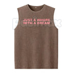 Just A Whore With A Dream Tank Top – Funny Sarcastic Graphic Vest, Retro Acid Wash Lightweight Cotton Unisex Sleeveless Edge Top