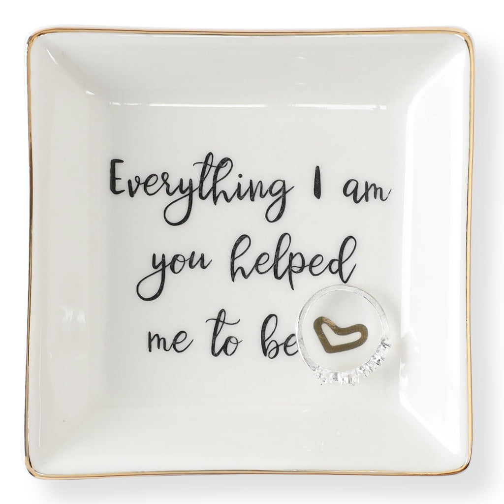 HOME SMILE Everything I Am You Helped Me to Be-Ceramic Ring Dish Jewelry Tray-Mother/Stepmom/Bonus Mom Gifts for Thanksgiving Da
