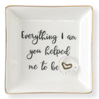HOME SMILE Everything I Am You Helped Me to Be-Ceramic Ring Dish Jewelry Tray-Mother/Stepmom/Bonus Mom Gifts for Thanksgiving Da