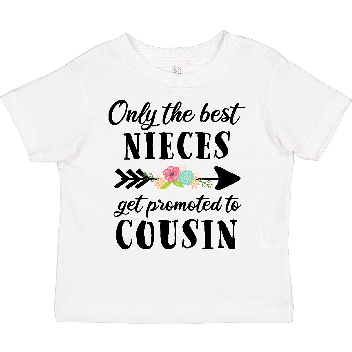 inktastic Only The Best Nieces Get Promoted to Cousin Toddler TShirt, 0020 White, 2T 2