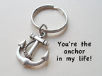 Anchor Keychain - You're The Anchor In My Life; Couples Keychain