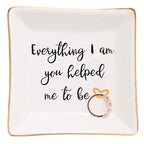 HOME SMILE Everything I Am You Helped Me to Be-Ceramic Ring Dish Jewelry Tray-Mother/Stepmom/Bonus Mom Gifts for Thanksgiving Da