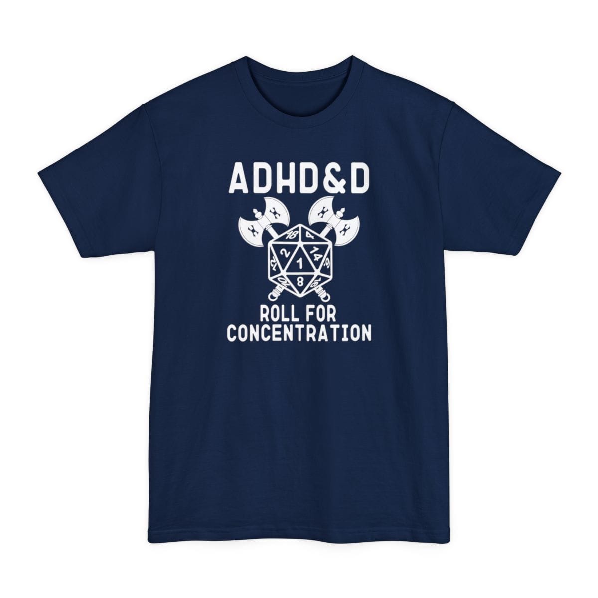 ADHD&D Roll For Concentration Tall T-Shirt
