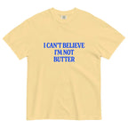 Comfort Colors® "I Can't Believe I'm Not Butter" T-Shirt – Funny Sarcastic Foodie Graphic Tee, Retro Aesthetic Quirky Kitchen Meme Unisex Top