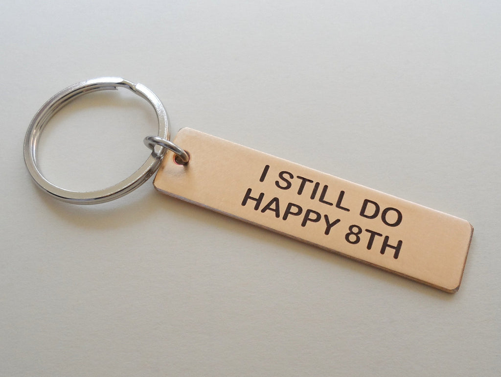 Bronze Tag Keychain Engraved with I Still Do, Happy 8th; Handmade 8 Year Anniversary Couples Keychain