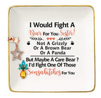 Funny Mother's Day Gift for Sister-Sister Gift-I Would Fight A Bear for You Sister-Ceramic Jewelry Holder Ring Dish Trinket Tray
