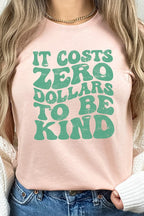 It Costs Zero Dollars To Be Kind Graphic Tee T-Shirt