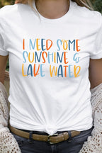 I Need Some Sunshine And Lake Water Graphic Tee