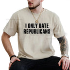 "I Only Date Republicans" – Funny Political Sarcastic Graphic Top