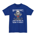 Necromancy Tall T-Shirt - Trying To Raise A Family