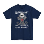 Necromancy Tall T-Shirt - Trying To Raise A Family
