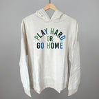 Play Hard Or Go Home