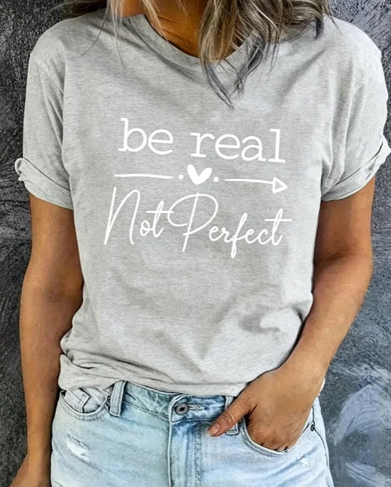 Women Casual Crew Neck Short‑Sleeve Graphic Tee, Fashion New Arrival, Inspiring "Be Real Love Not Perfect" Slogan Art Print, Comfort‑fit Top For Everyday Casual Outfits