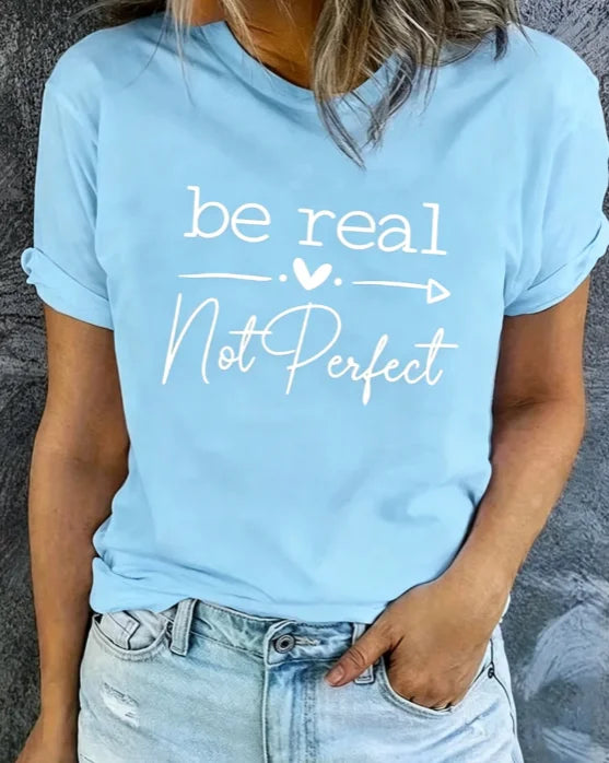 Women Casual Crew Neck Short‑Sleeve Graphic Tee, Fashion New Arrival, Inspiring "Be Real Love Not Perfect" Slogan Art Print, Comfort‑fit Top For Everyday Casual Outfits