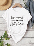 Women Casual Crew Neck Short‑Sleeve Graphic Tee, Fashion New Arrival, Inspiring "Be Real Love Not Perfect" Slogan Art Print, Comfort‑fit Top For Everyday Casual Outfits