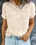 Women Casual Crew Neck Short‑Sleeve Graphic Tee, Fashion New Arrival, Inspiring "Be Real Love Not Perfect" Slogan Art Print, Comfort‑fit Top For Everyday Casual Outfits