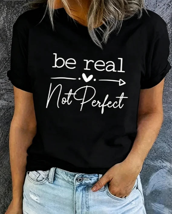 Women Casual Crew Neck Short‑Sleeve Graphic Tee, Fashion New Arrival, Inspiring "Be Real Love Not Perfect" Slogan Art Print, Comfort‑fit Top For Everyday Casual Outfits