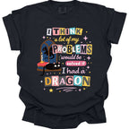 A Lot Of My Problems Would Be Solved If I Had A Dragon T-Shirt - Comfort Colors
