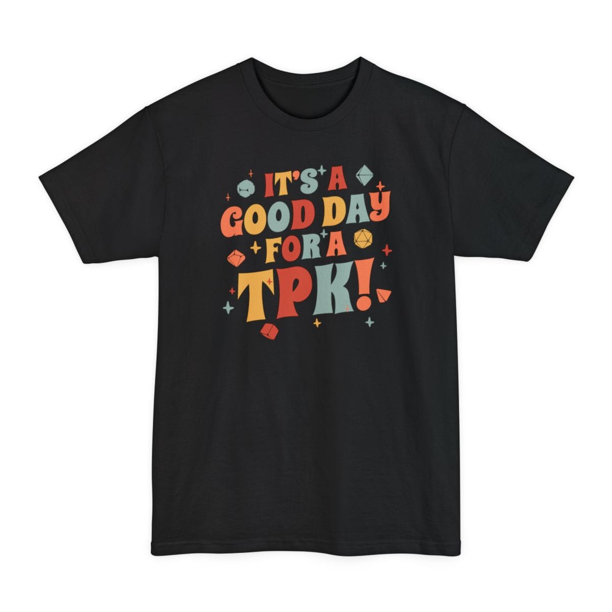 Funny DM Tall T-Shirt- It's a Good Day for A TPK