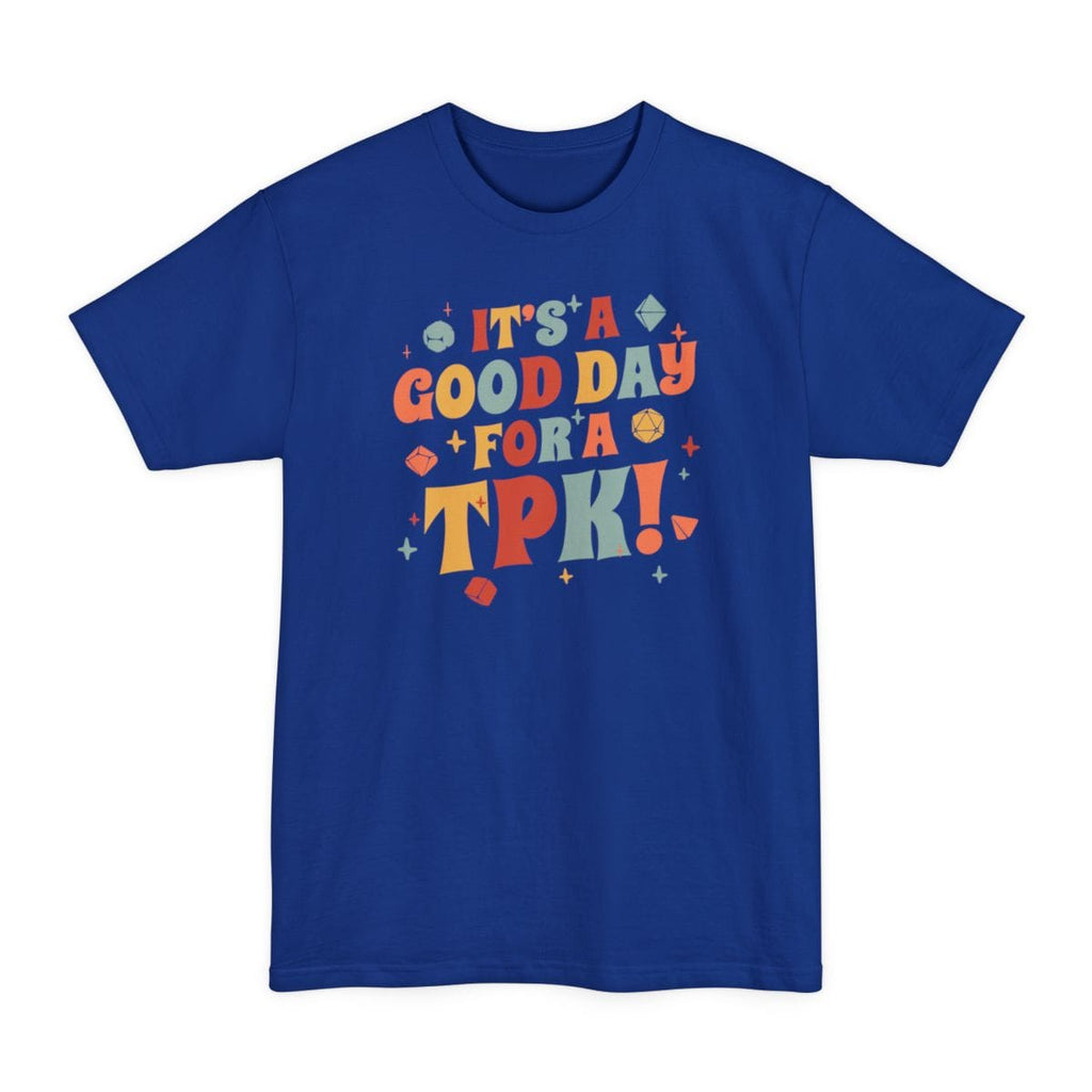 Funny DM Tall T-Shirt- It's a Good Day for A TPK