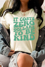 It Costs Zero Dollars To Be Kind Graphic Tee T-Shirt